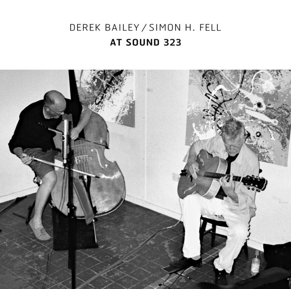 DEREK BAILEY/SIMON H. FELL - At Sound 323 ((Vinyl))