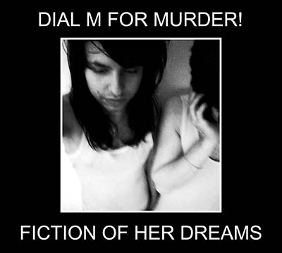 DIAL M FOR MURDER! - Fiction Of Her Dreams ((CD))