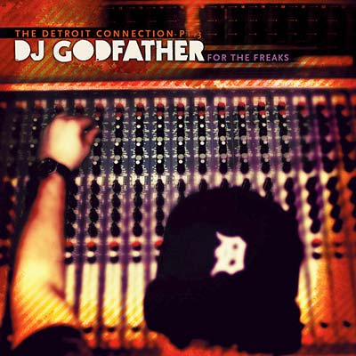 DJ GODFATHER - For The Freaks: The Detroit Connection Part 3 ((CD))