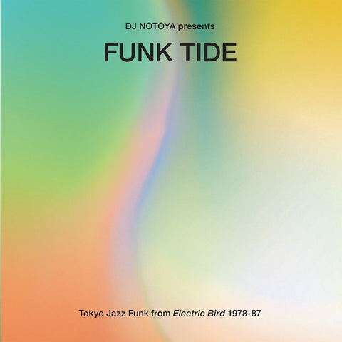DJ NOTOYA - Funk Tide: Tokyo Jazz-Funk From Electric Bird 1978-87 ((Vinyl))