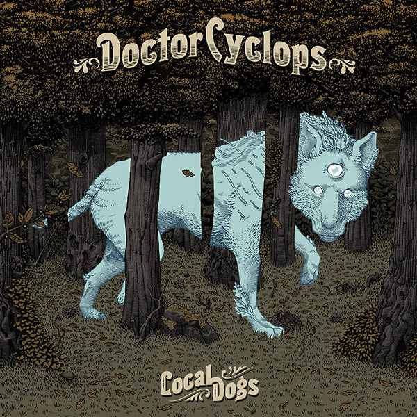 DOCTOR CYCLOPS - Local Dogs ((CD))