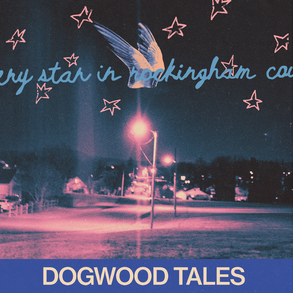 Dogwood Tales - Every Star In Rockingham County ((Vinyl))