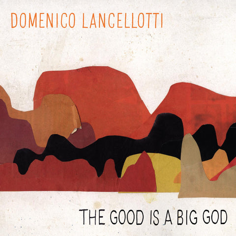 Domenico - The Good is a Big God ((Vinyl))