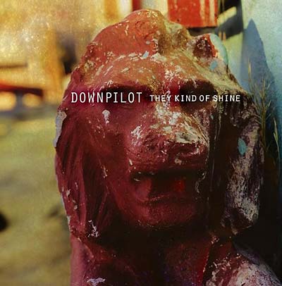 DOWNPILOT - They Kind Of Shine ((CD))