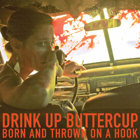 Drink Up Buttercup - Born And Thrown On A Hook ((CD))