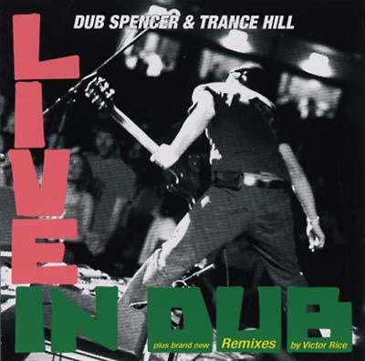 DUB SPENCER & TRANCE HILL - Live in Dub & The Victor Rice Remixes ((CD))