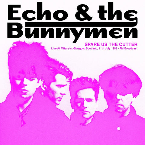 Echo & The Bunnymen - Spare Us The Cutter: Live At Tiffany's, Glasgow, Scotland, 11th July 1983 - FM Broadcast (Pink Vinyl) ((Vinyl))
