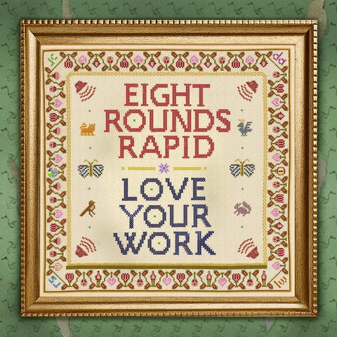 EIGHT ROUNDS RAPID - Love Your Work ((CD))