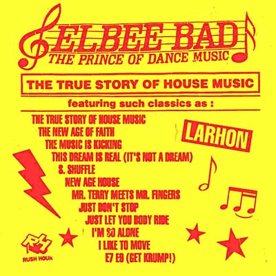 ELBEE BAD - The Prince of Dance Music - The True Story of House Music ((CD))