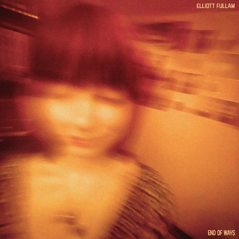 Elliott Fullam - End of Ways (OPAQUE ORANGE VINYL) ((Vinyl))