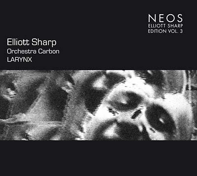 Elliott Sharp - Larynx Vol. 3 ((CD))