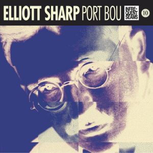 Elliott Sharp - Port Bou ((CD))