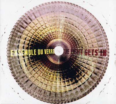 ENSEMBLE DU VERRE - The Light Gets In ((CD))