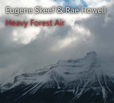 EUGENE SKEEF & RAE HOWELL - Heavy Forest Air ((CD))