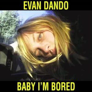 Evan Dando - Baby I'm Bored ((Vinyl))