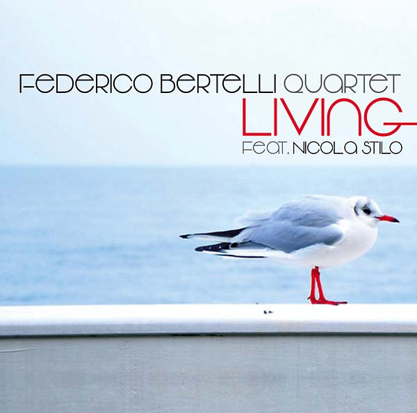 FEDERICO BERTELLI QUARTET FEAT. NICOLA STILO - Living ((CD))