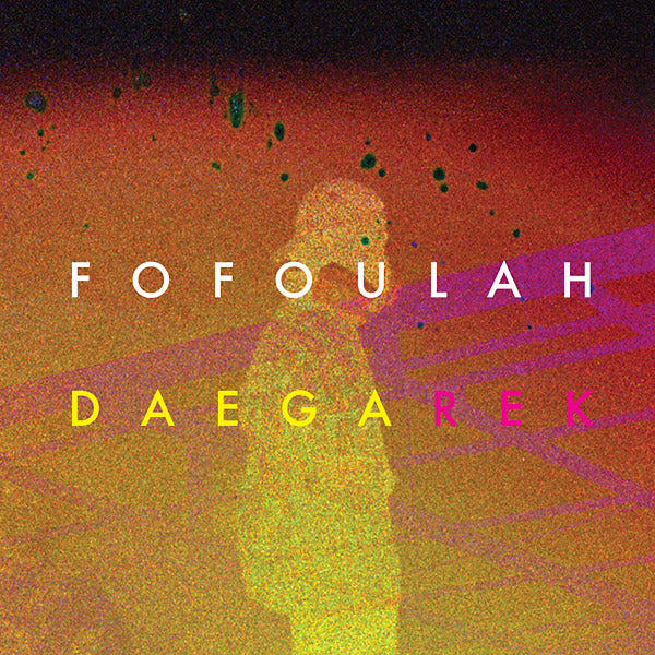 FOFOULAH - Daega Rek ((Vinyl))