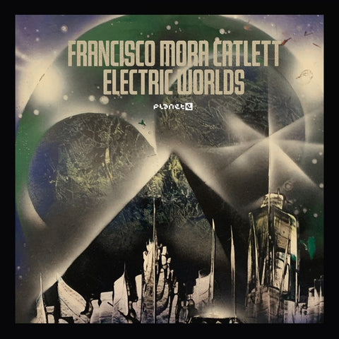 FRANCISCO MORA CATLETT - Electric Worlds ((Vinyl))