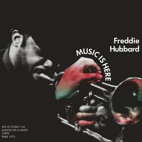 Freddie Hubbard - Music Is Here: Live At Studio 104 Maison de la Radio, (ORTF), Paris 1973 ((CD))