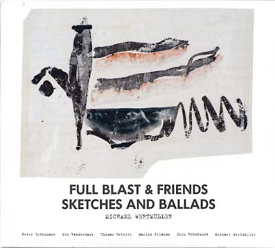 FULL BLAST & FRIENDS - Sketches And Ballads ((CD))