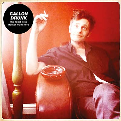 Gallon Drunk - The Road Gets Darker from Here ((CD))