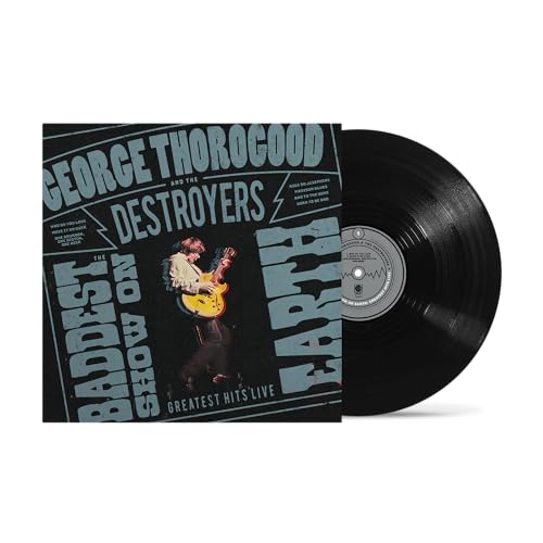 George Thorogood And The Destroyers - The Baddest Show On Earth: Greatest Hits Live [LP] ((Vinyl))