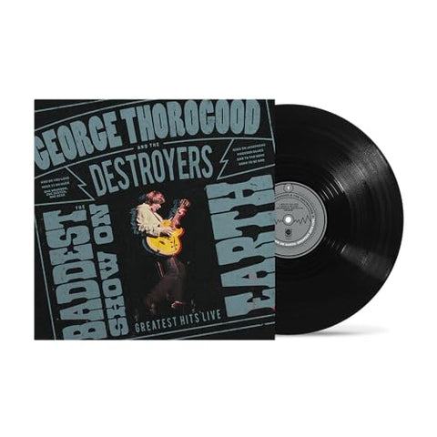 George Thorogood And The Destroyers - The Baddest Show On Earth: Greatest Hits Live [LP] ((Vinyl))