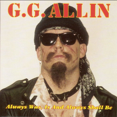 G.G. Allin - Always Is Was And Always Will Be ((CD))