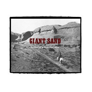 Giant Sand - Ballad Of A Thin Line Man (25th Anniversary Edition) ((CD))