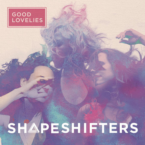 Good Lovelies - Shapeshifters ((Vinyl))