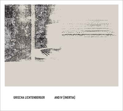 GRISCHA LICHTENBERGER - And IV (Inertia) ((CD))