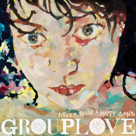 GROUPLOVE - Never Trust a Happy Song (Bone Vinyl) (ATL75) ((Vinyl))