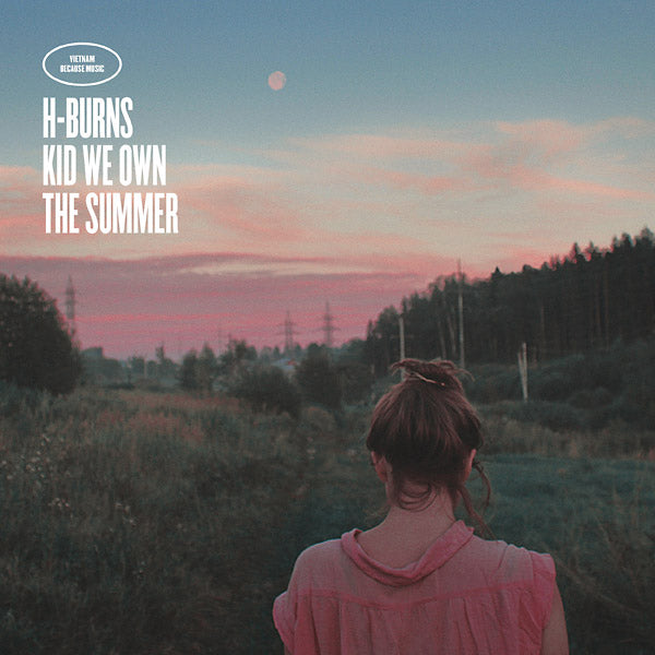 H-BURNS - Kid We Own The Summer ((Vinyl))
