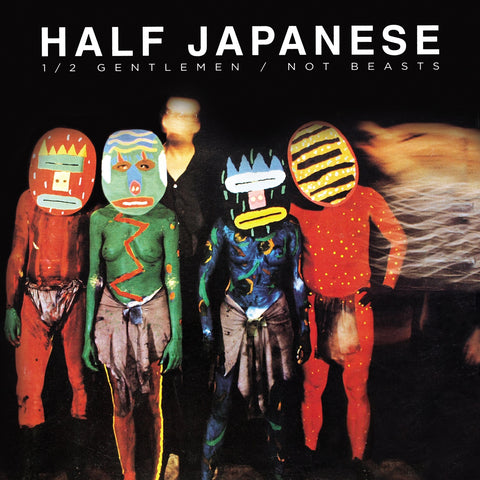 Half Japanese - Half Gentlemen Not Beasts ((Vinyl))