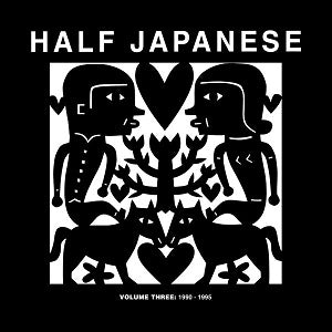 Half Japanese - Volume 3: 1990-1995 ((CD))