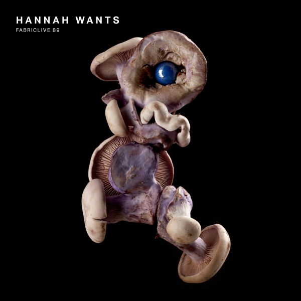 Hannah Wants - Fabriclive 89 : ((CD))