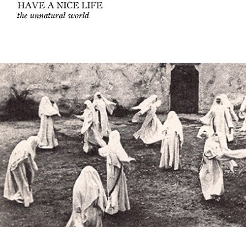 Have a Nice Life - Unnatural World ((CD))
