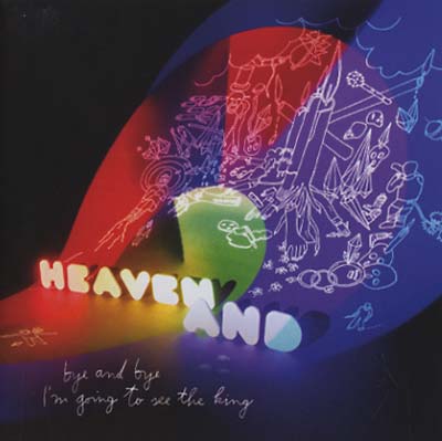 HEAVEN AND - Bye And Bye I'm Going To See The King ((CD))