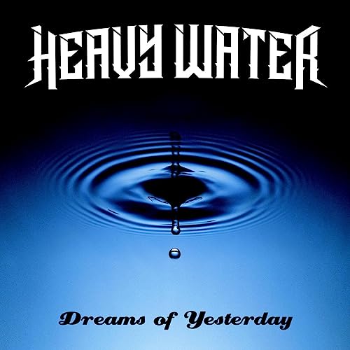 Heavy Water - Dreams Of Yesterday ((CD))