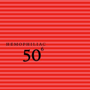 Hemophiliac - 50th Birthday Celebration - Volume 6 ((CD))