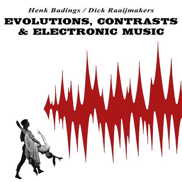 HENK BADINGS/DICK RAAIJMAKERS - Evolutions, Contrasts & Electronic Music ((Vinyl))