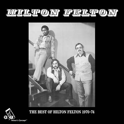HILTON FELTON - The Best Of Hilton Felton 1970-74 ((CD))