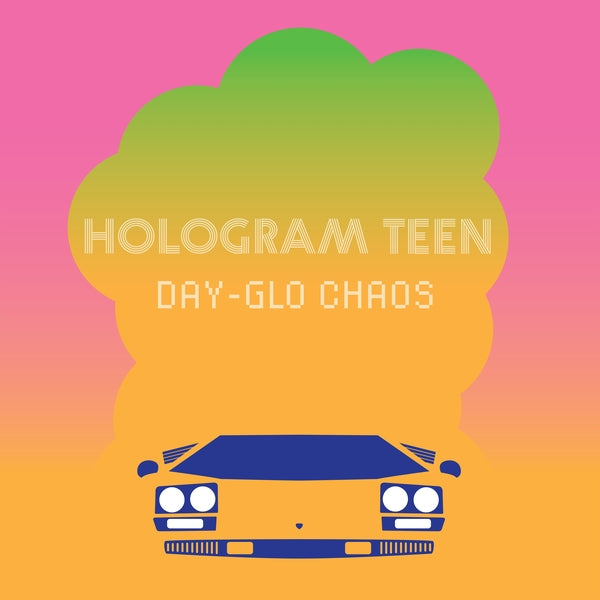 Hologram Teen - Day-Glo Chaos ((Vinyl))