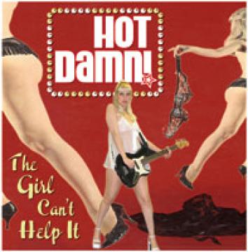 Hot Damn! - Girl Can't Help It, The ((CD))