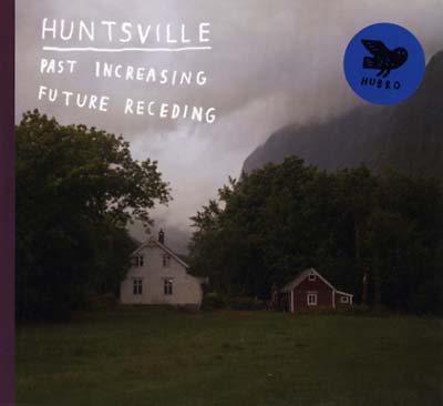 HUNTSVILLE - Past Increasing, Future Receding ((CD))