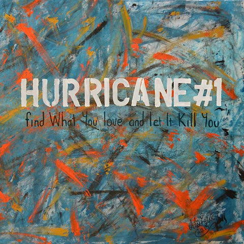HURRICANE#1 - Find What You Love and Let It Kill You ((Vinyl))