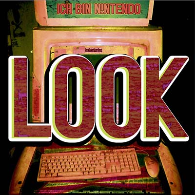 ICH BIN N!NTENDO - Look ((CD))