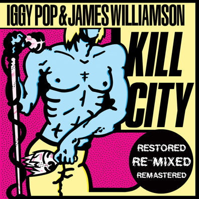 Iggy & James Williamson Pop - Kill City (Restored Edition) ((Vinyl))