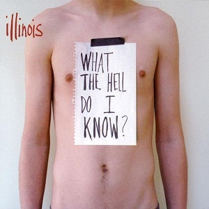 Illinois - What the Hell Do I Know? ((CD))