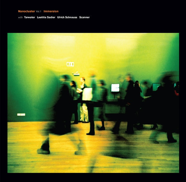 IMMERSION WITH TARWATER, LAETITIA SADIER, ULRICH S - Nanocluster Vol 1 ((CD))